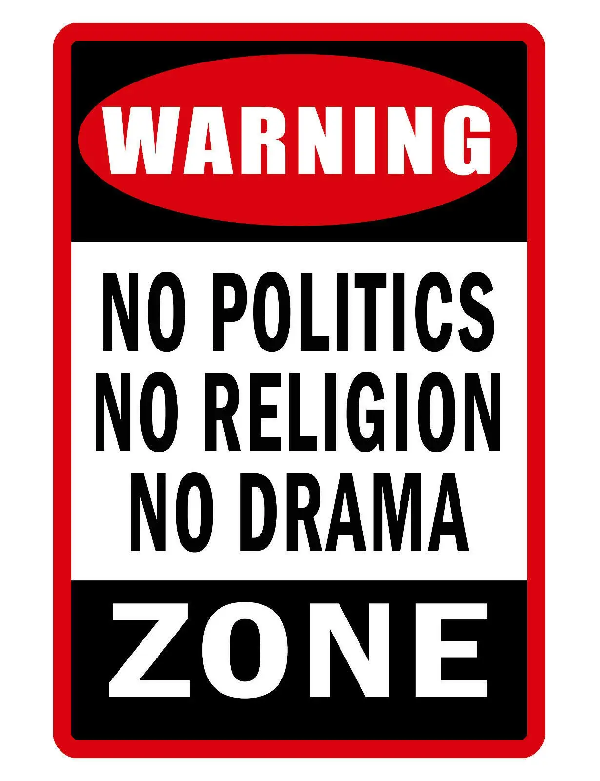 No Politics Religion Drama Metal Tin Sign Novelty Plate Bar Pub Home Vintage Plaque Yard Decor Poster - 8 X 12 Inches Metal Tin