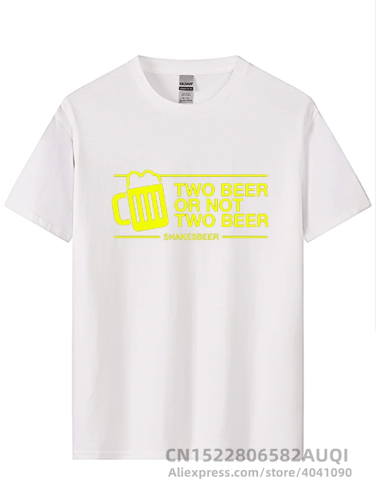 Two Beer Or not Two Beer T Shirt Tee Men Funny Casual Short Sleeve Cotton Fashion Design Pub Drink bar T shirt