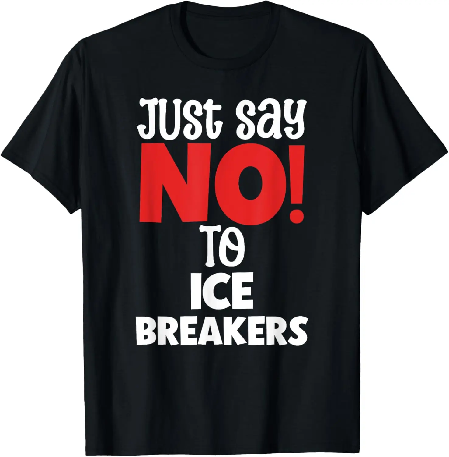 Funny Teacher Just Say No to Ice Breakers Staff Meeting T-Shirt