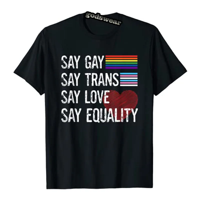 Say-Gay Say-Trans Say-Love Say-Equality Stay Proud LGBTQ Gay Rights T-Shirt Funny LGBT Sayings Quote Tee Tops for Women Men Gift