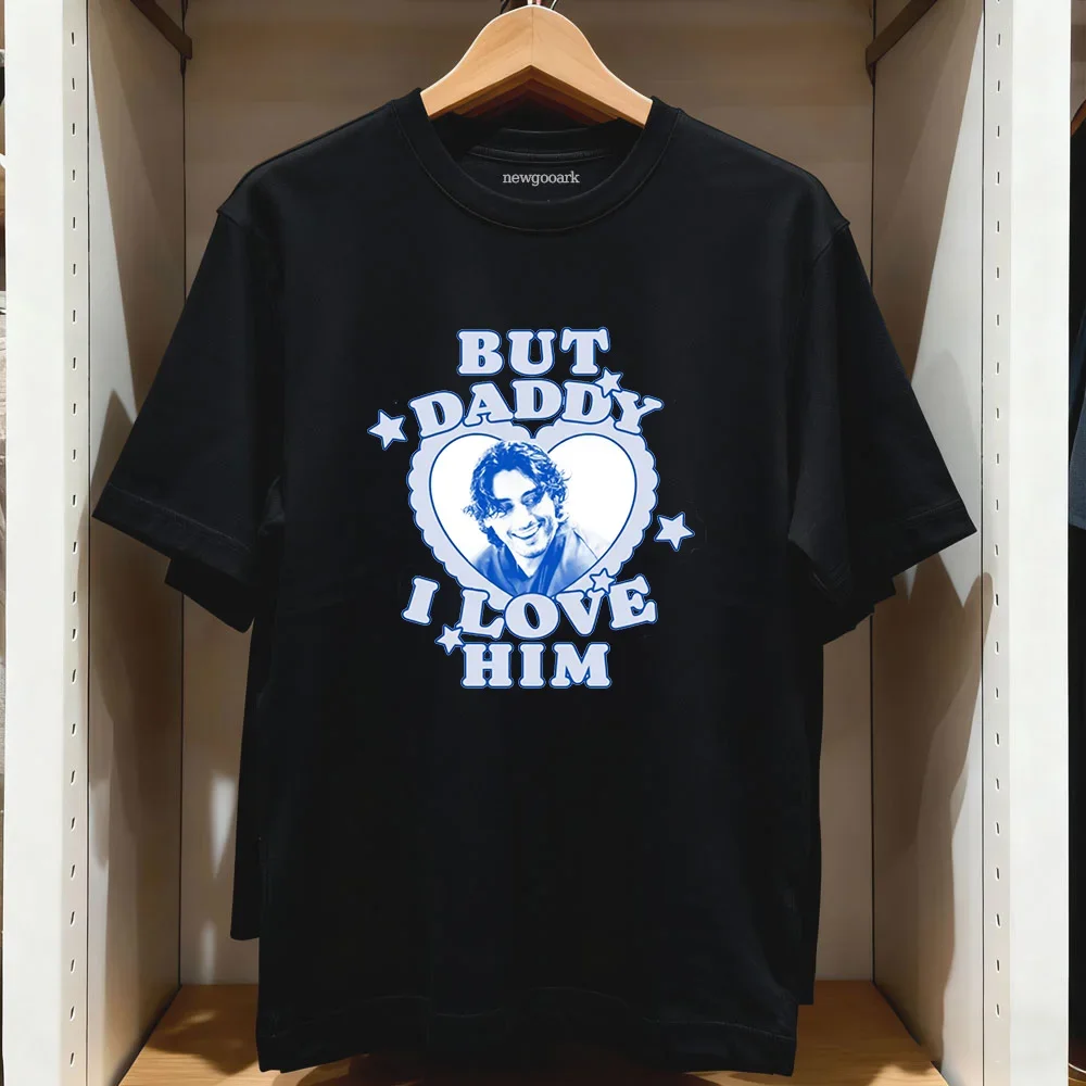 But Daddy I Love Him John Logan Off Campus T-shirt Woman Man Casual Cotton Printed T Shirts Adult Streetwear Camisetas Tops