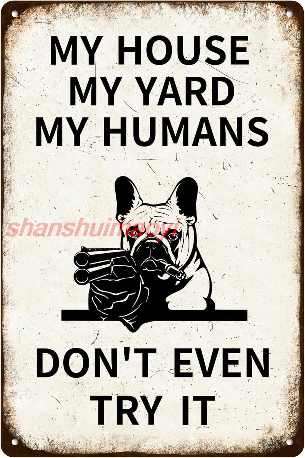 shan Tin Sign Warning My House My Yard My Humans Don't Even Try It Chic Nostalgic Dog Metal Signs Wall Decor Poster For G 1pc