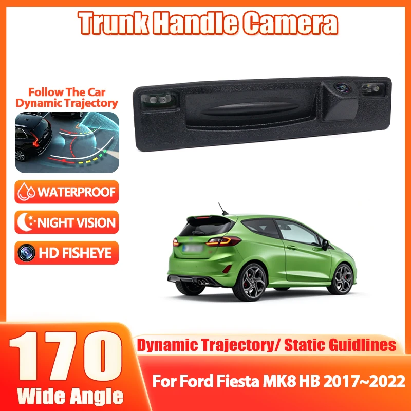 Dynamic Trajectory Trunk Handle Reverse Camera For Ford Fiesta MK8 HB 2017 2018 2019 2020 2021 2022 Parking Camera SYNC 2.5 3