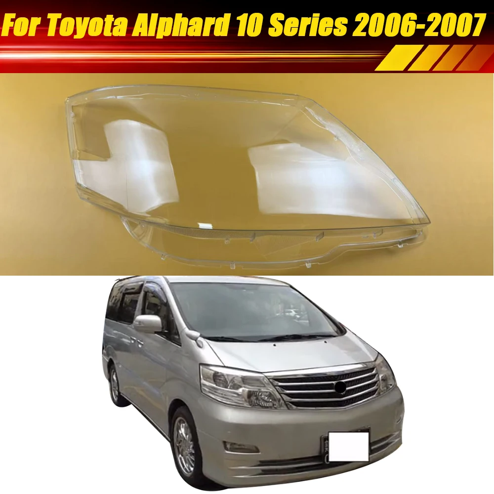 

For Toyota Alphard 10 Series 2006 2007 Headlight Lens Cover Transparent Housing Lampcover Lampshade Headlamp Shell Plexiglass