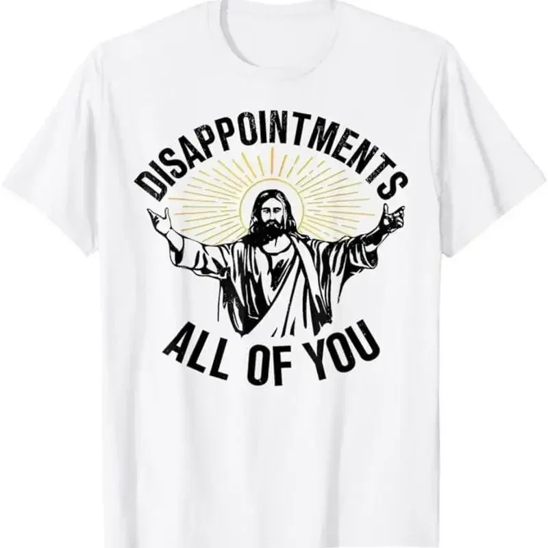 Disappointments Sarcastic All Of You Christian Jesus T-Shirt