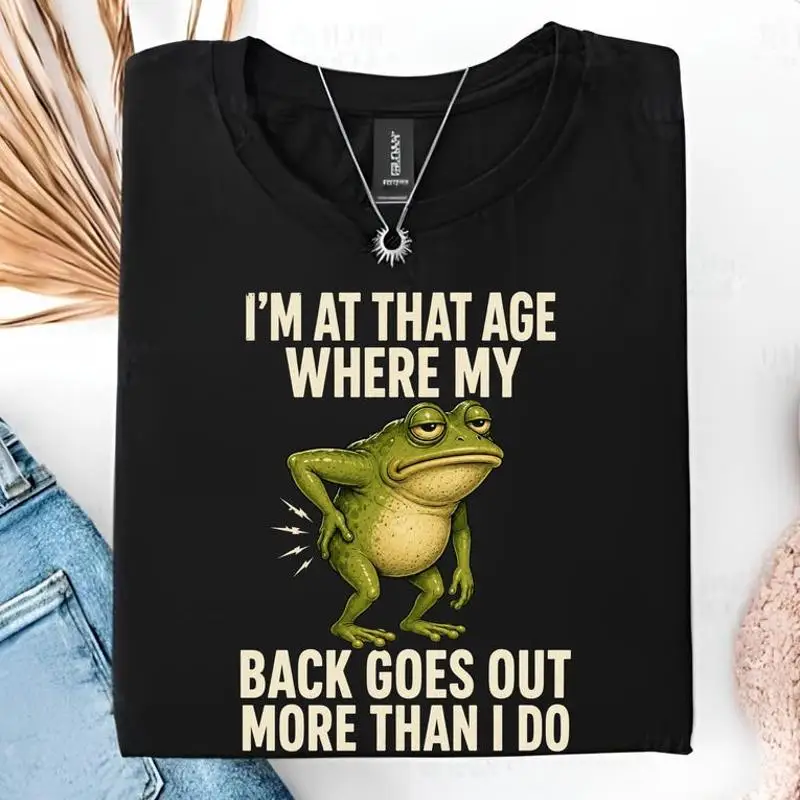 I'm At That Age Where My Back Goes Out More Than I Do Funny Getting Older Frog Humor Middle Age Joke T-Shirt