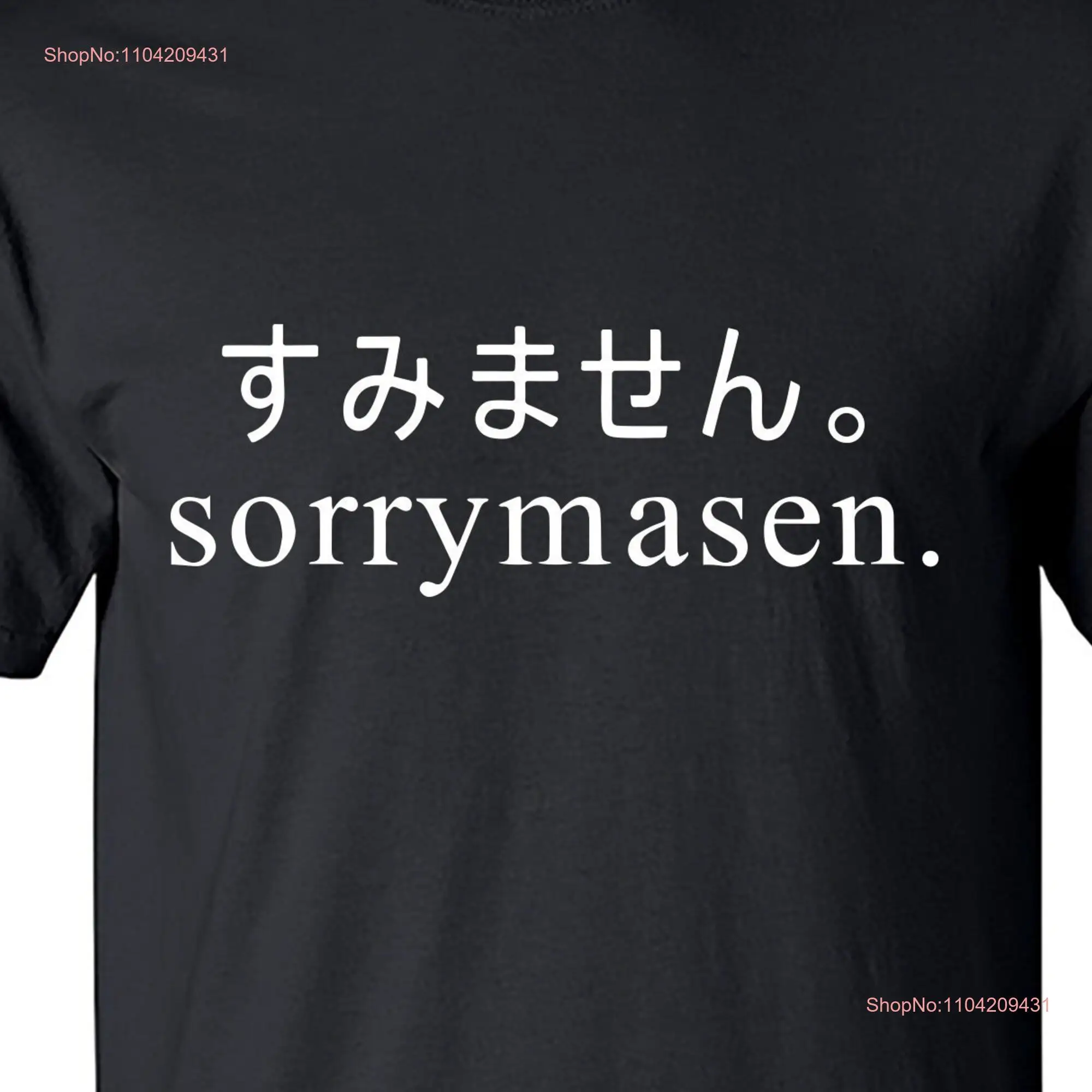 Sorry Masen Japanese Phrase Slang Funny T Shirt Anime Manga M122 long or short sleeves