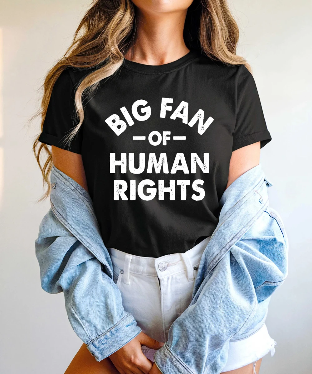 Big Fan of Human Rights Shirt Super Soft Comfy Unisex T-Shirt Equality Shirt Women's T-shirts for Summer Unisex All-Season