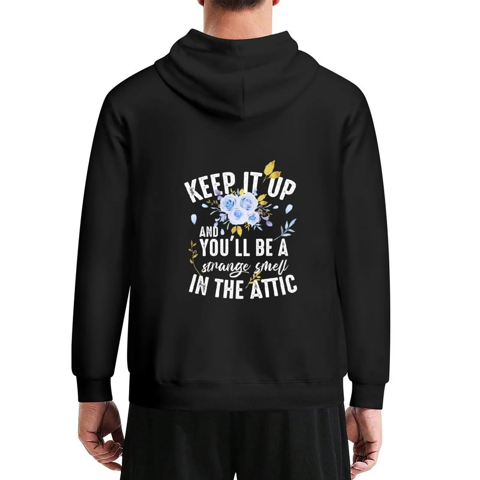

Keep it up and you'll be a strange smell in the attic Funny Hoodie blouse mens designer clothes big size hoodie