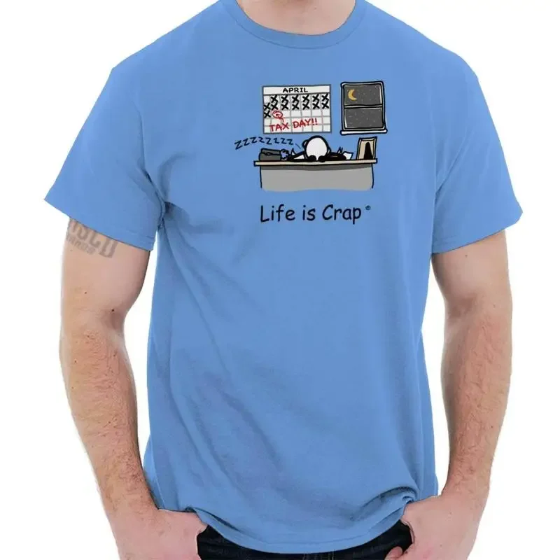 Life Is Crap Bad Day Accountant Tax Day Time Womens or Mens Crewneck T Shirt Tee