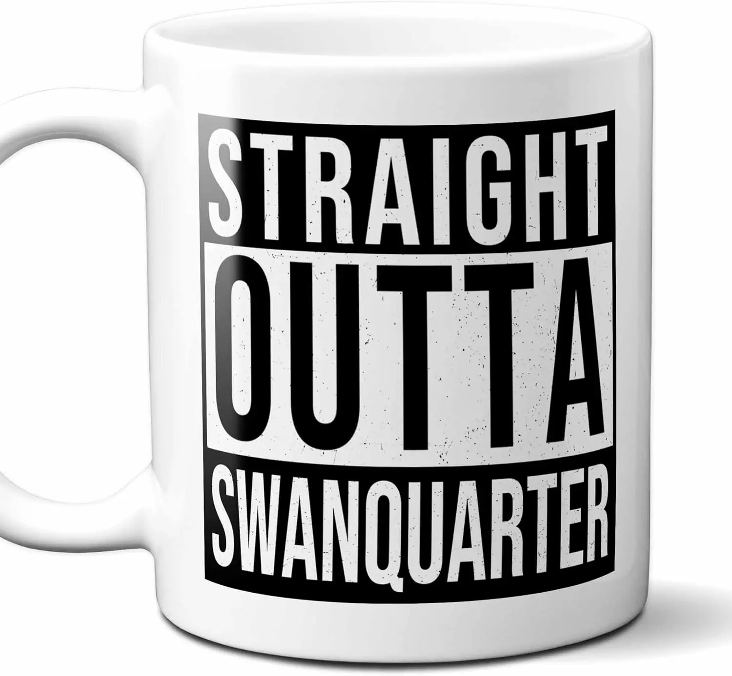 

Straight Outta Swanquarter USA Souvenir Coffee Mug. Funny, I Love City Gift For Men Women Birthday Mothers Day Fathers Day Chris