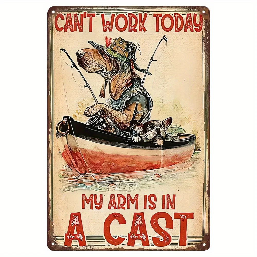 Divertida Letrero Metálico Retro con la Frase 'No Puedo Trabajar Hoy, Mi Brazo Está en Gips', Arte de Pared Vintage de Pesca con Perros de Dibujos Animados y Barco, Lata Duradera