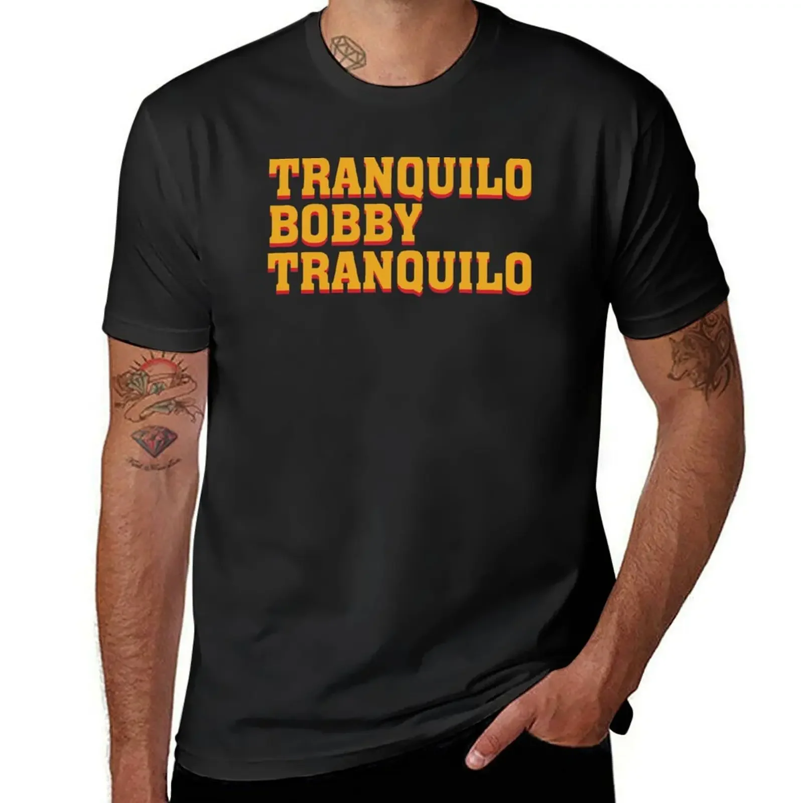 Tranquilo Bobby, Tranquilo. T-Shirt man t shirt tops cotton graphic tees street wear mens graphic t-shirts funny