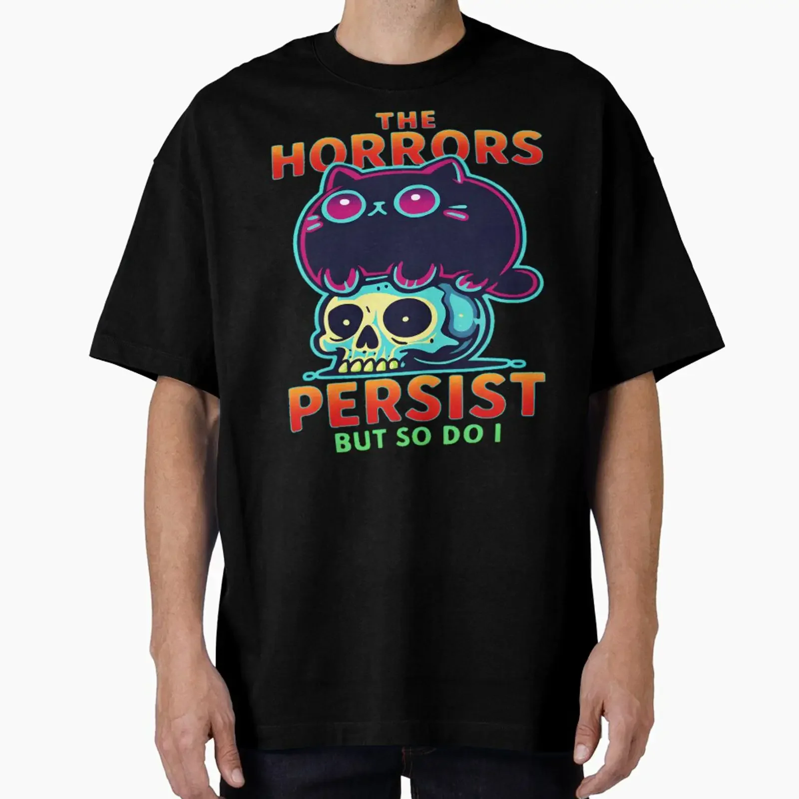 T-shirt surdimensionné « The Horrors Persist But So Do I », style vintage, légèrement délavé, élégant et extensible pour un usage quotidien