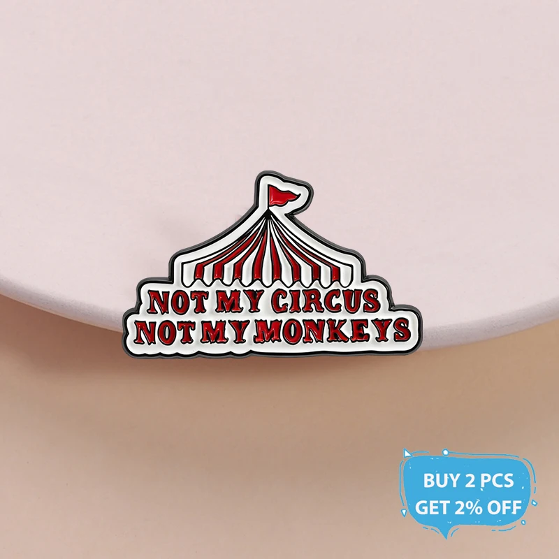 Creative Red Tent Flag Enamel Pin Classic Proverb Not My Circus Not My Monkeys Alloy Brooch Lapel Badge Jewelry Gift for Friends