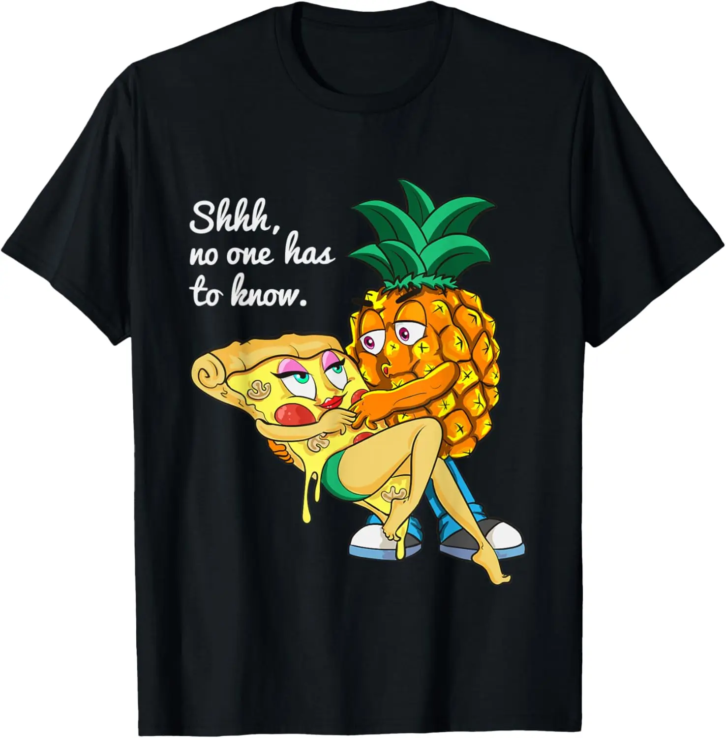 

Funny Pineapple Pizza Lover Secret Shhh, No One Has To Know T-Shirt