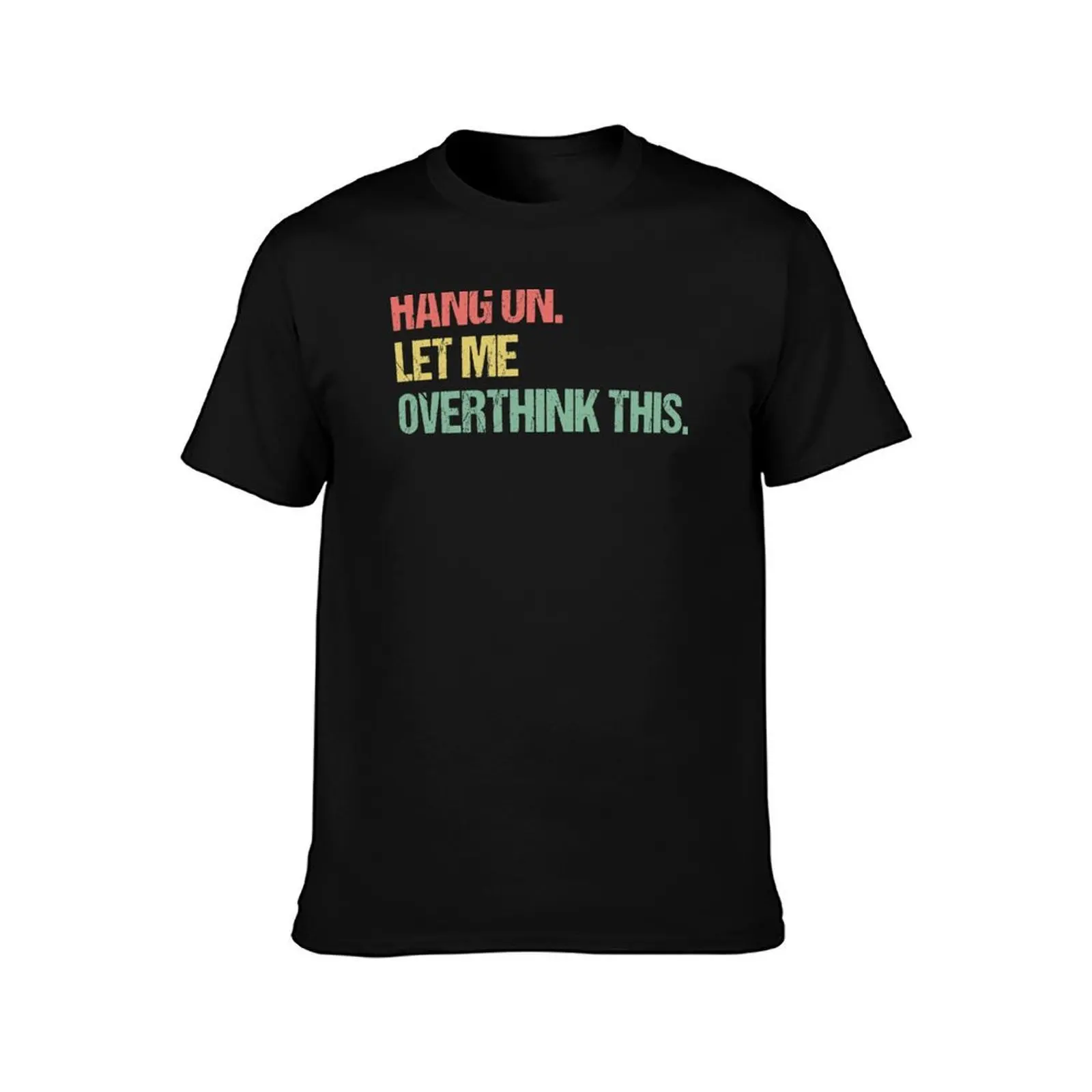 Hang on Let me Overthink This Funny Saying Gift T-Shirt, Summer Casual Cotton Tee, Oversized Streetwear Tops, Unisex Men Women