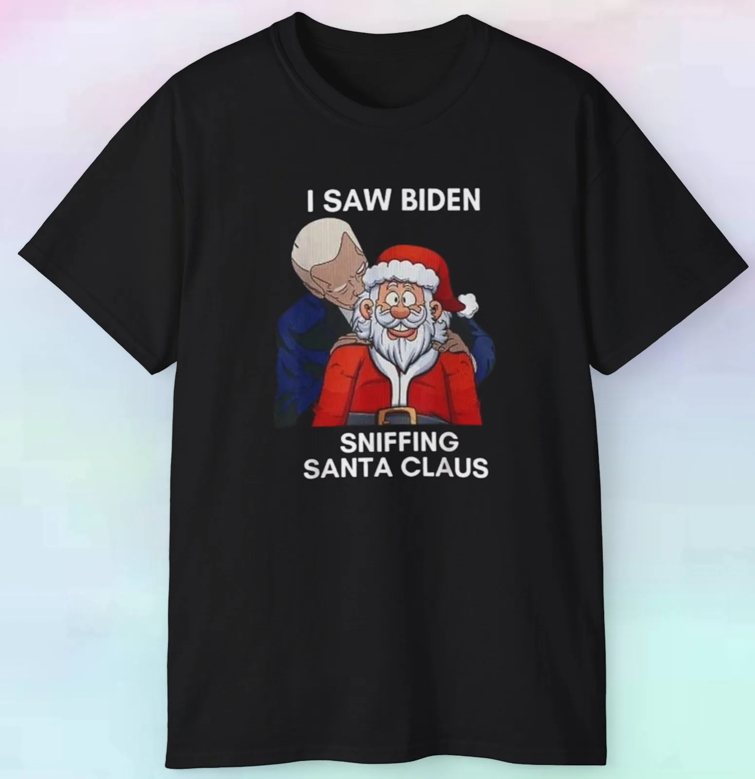 

Men's Women's I Saw Biden Sniffing Santa Claus T Shirt | Funny Humor | S-5XL