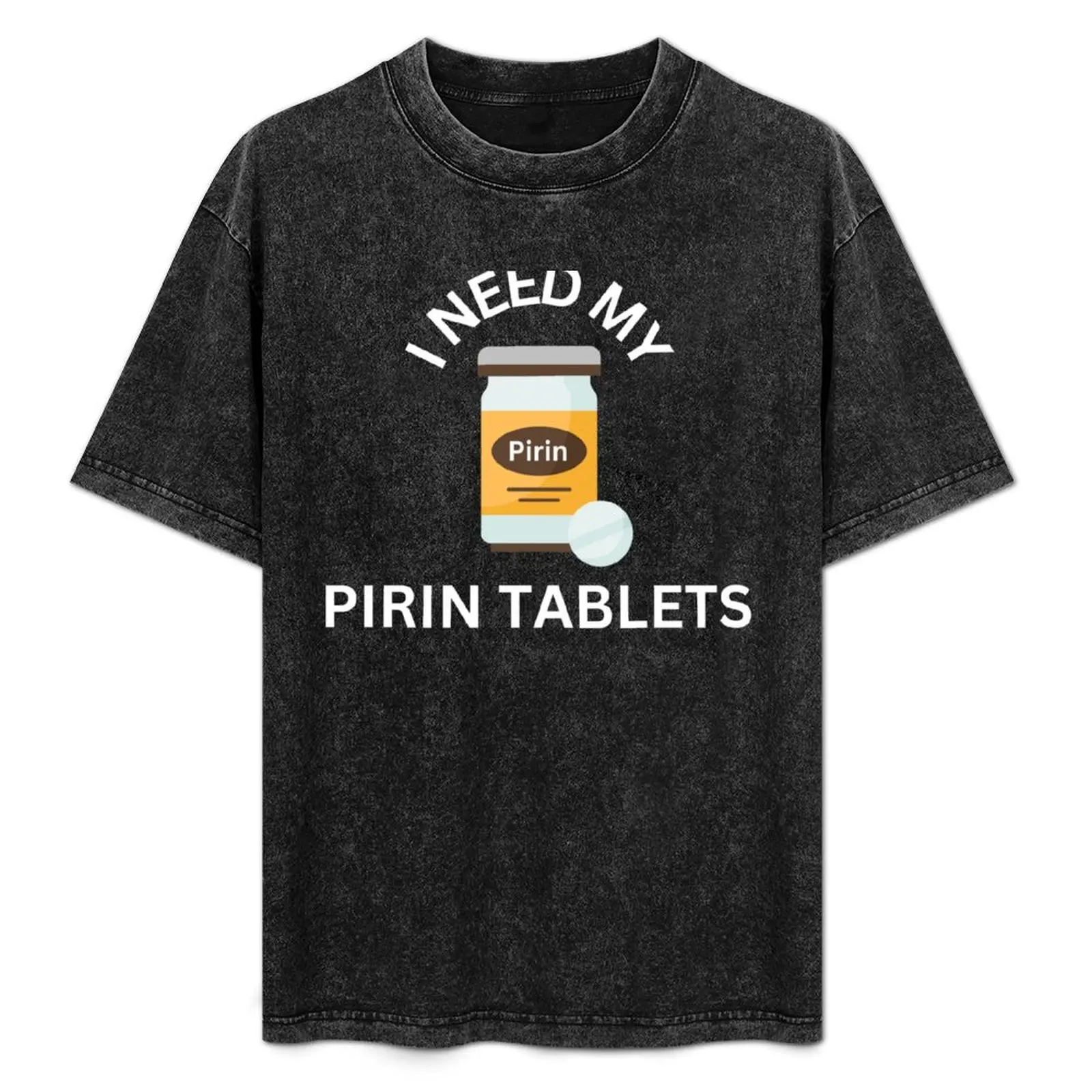 

I Need My Pirin Tablets T-Shirt anime figures for a boy mens graphic t-shirts