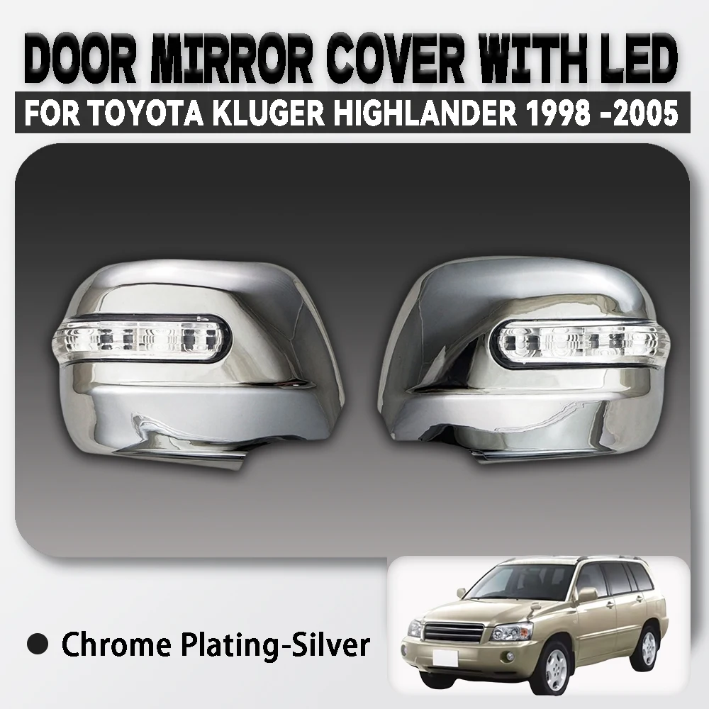 

Abs Chrome Plated Silver Door Mirror Cover With Led For Toyota Kluger Highlander 1998 -2005 Car Accessories Exterior Decorate