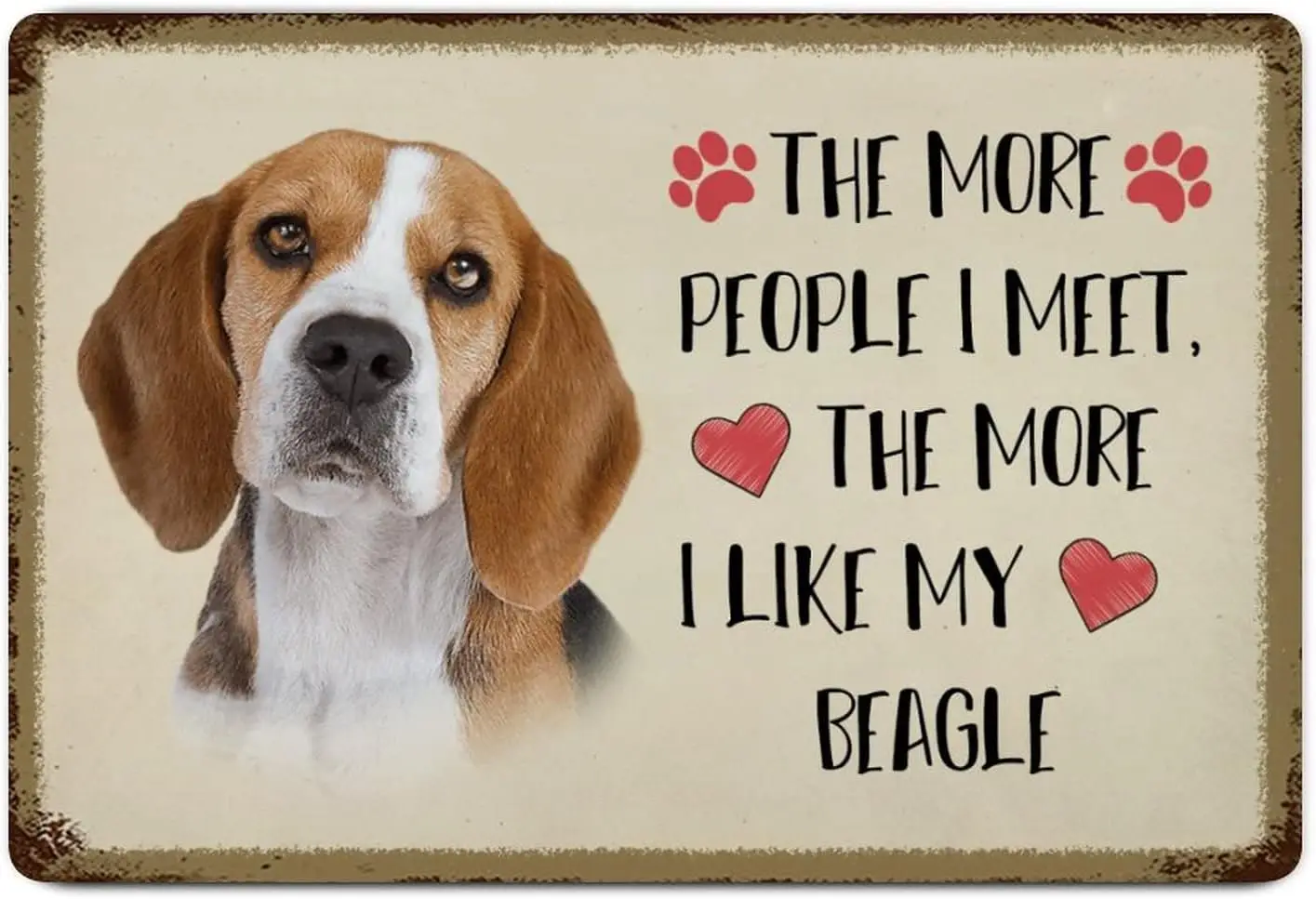Lovely Dog Sign Metal The More People I Meet Like My Beagle Signs Tin Plate Cafe Bar Pub Beer Club Wall Home Decor ;