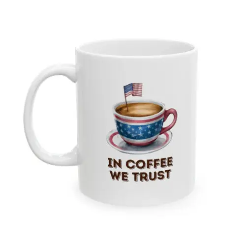 

Patriotic 4th of July Mug In Coffee We Trust, Independance Day, Juneteenth, Mug