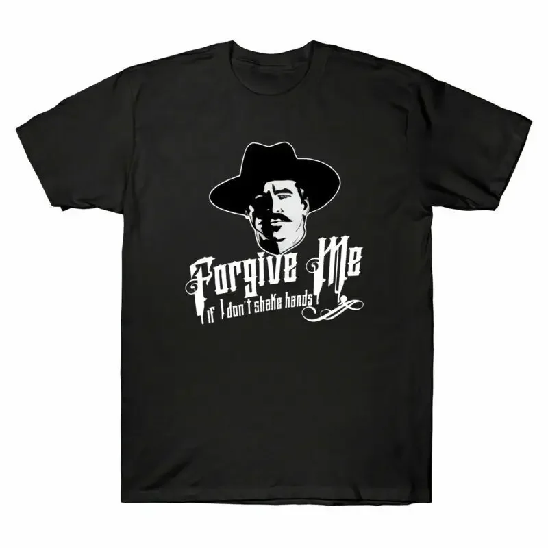 Doc Holliday Forgive Me If I Don't Shake Hands Funny Men's Black T-shirt Tee