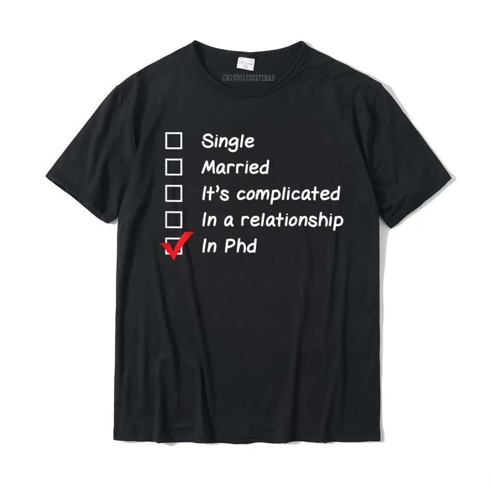 Ph.D PHD Student Relationship Status Funny Graduation Gift T-Shirt Tops & Tees Brand New Design Cotton Man T Shirts Normal