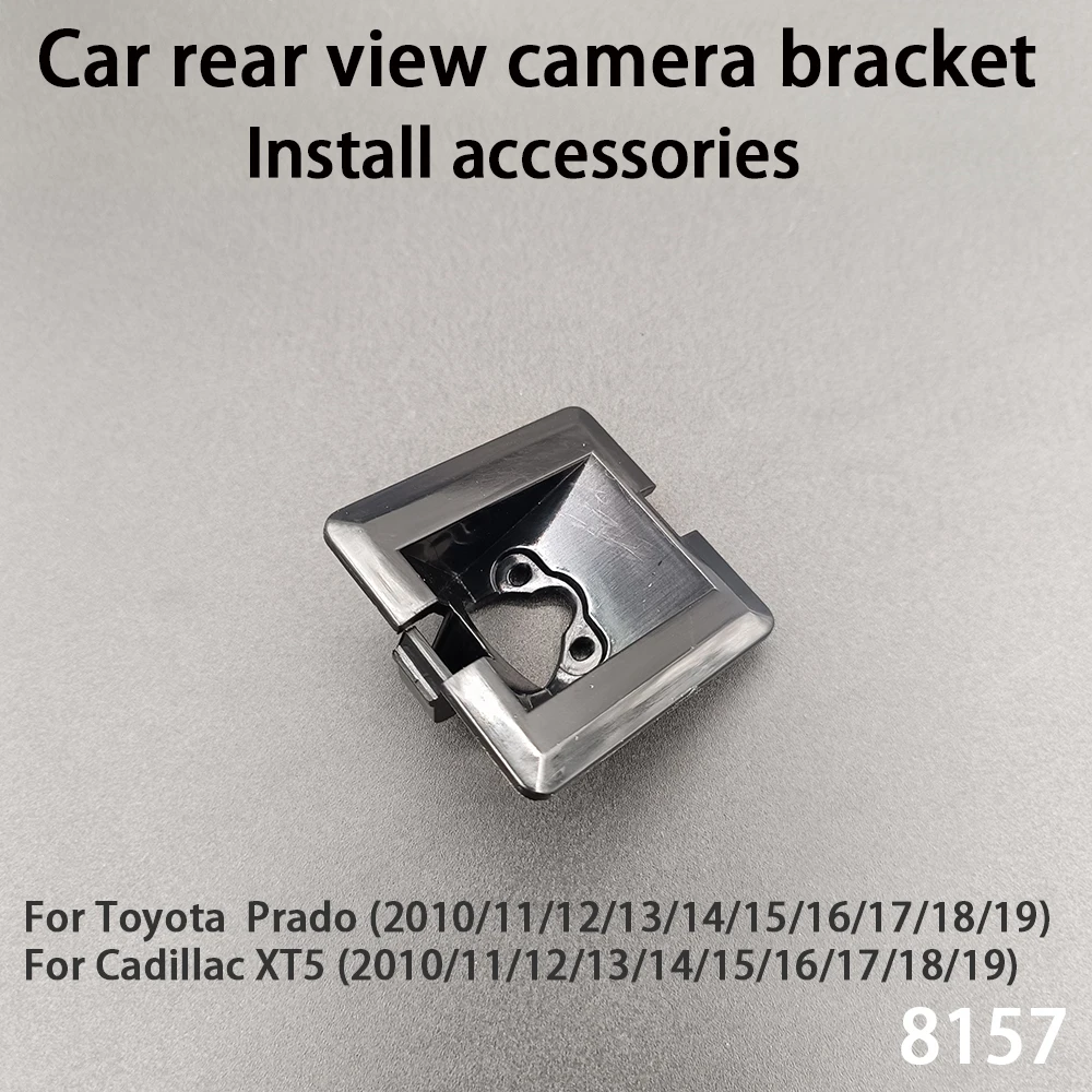 Car rear view camera bracket For Toyota Prado Cadillac XT5 10 11 12 13 14 15 16 17 18 19 Install accessories 8157