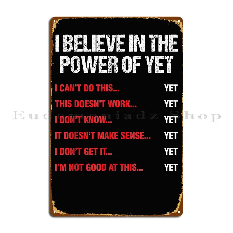 Encouragement Believe In The Power Of Yet Motivational T Shirt Metal Sign Bar Cinema Iron Mural Design Tin Sign Poster