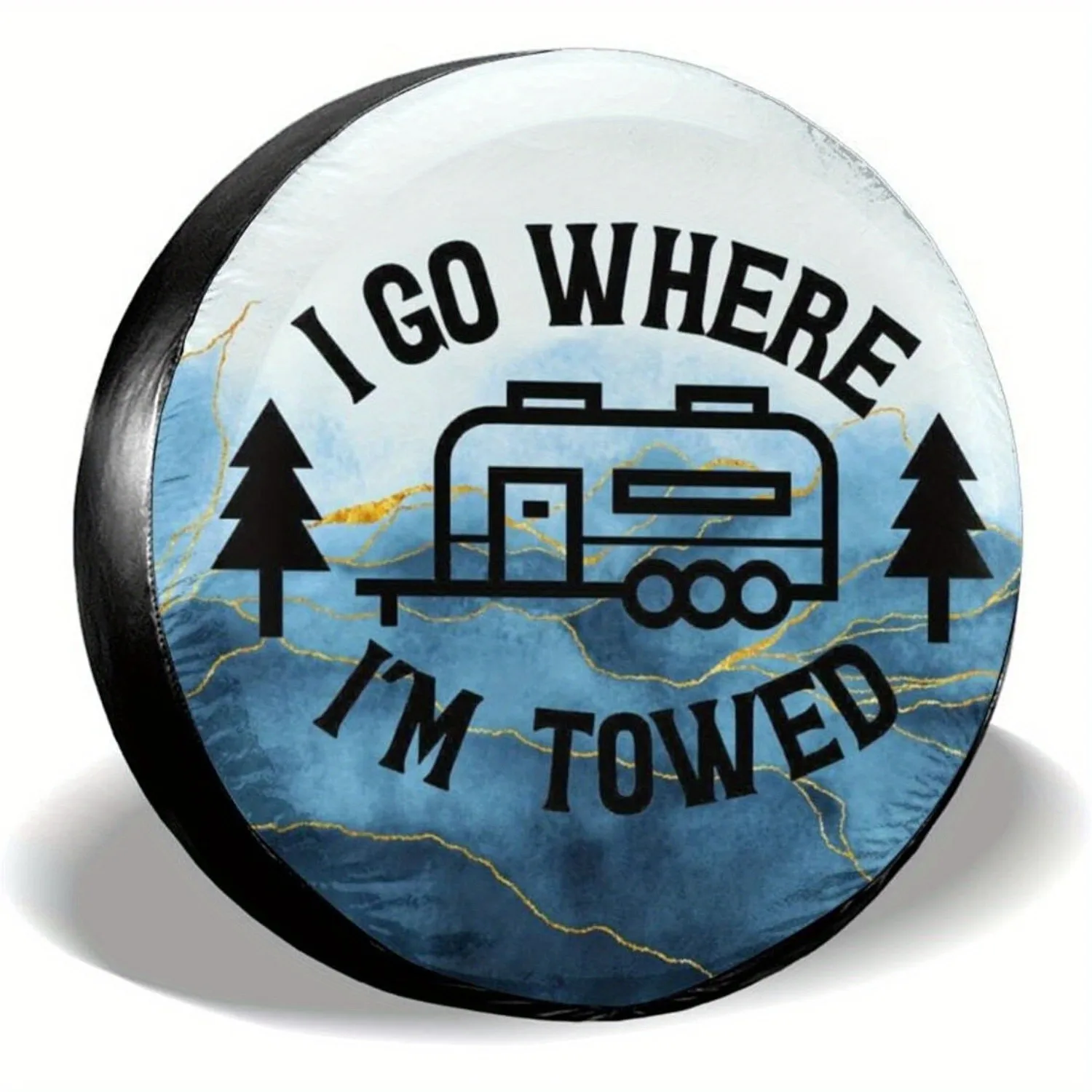 I Go Where Im Towed Camper RV Spare Tire Cover Polyester Waterproof Protector