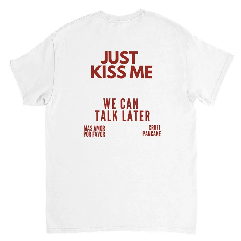 Just Kiss Me Women T-Shirt Cotton Minimalist Graphic Tee Inspirational Mental Health Unisex Tshirt Positive Gift Quote Shirt