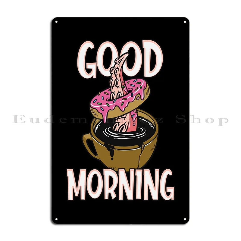 Good Morning Coffee Metal Plaque Create Wall Cave Custom Printing Create Tin Sign Poster