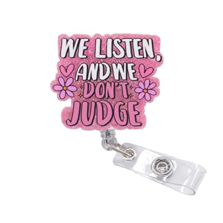 

Funny and Cute Badge Reel We Listen and We Don't Judge Design Durable Retractable ID Holder for Nurses Therapists Counselors Id