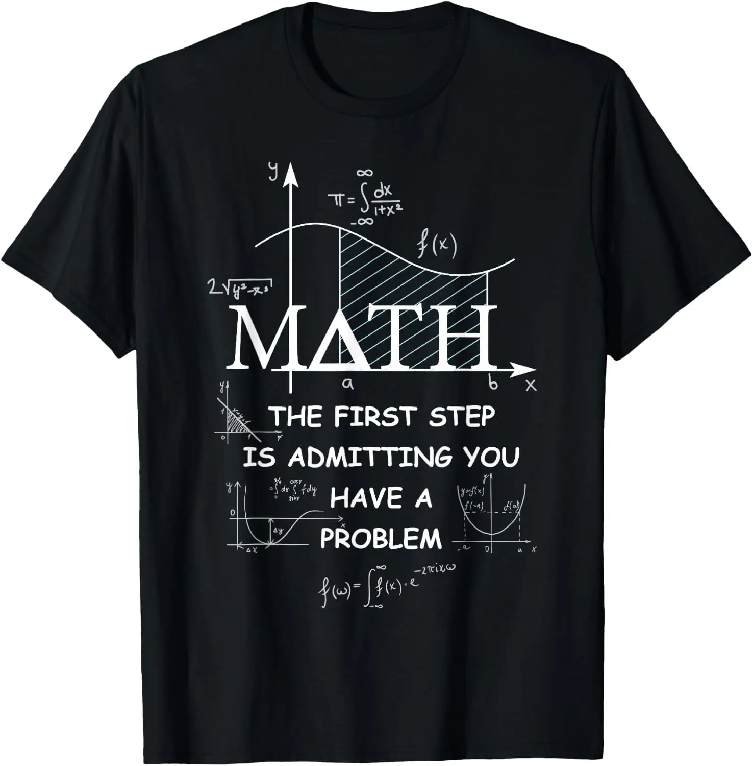 Math The First Step Is Admitting You Have A Problem Men T-Shirt
