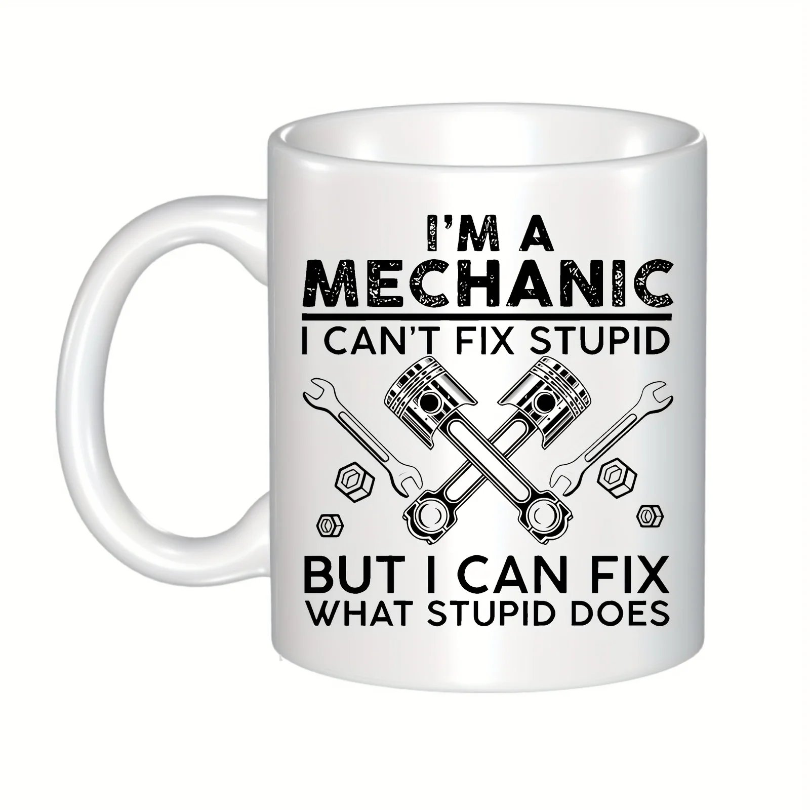 1 pc, Funny Quote Coffee Mug, I'm a mechanic, I can't fix stupidity, but I can fix the coffee mug that stupidity creates