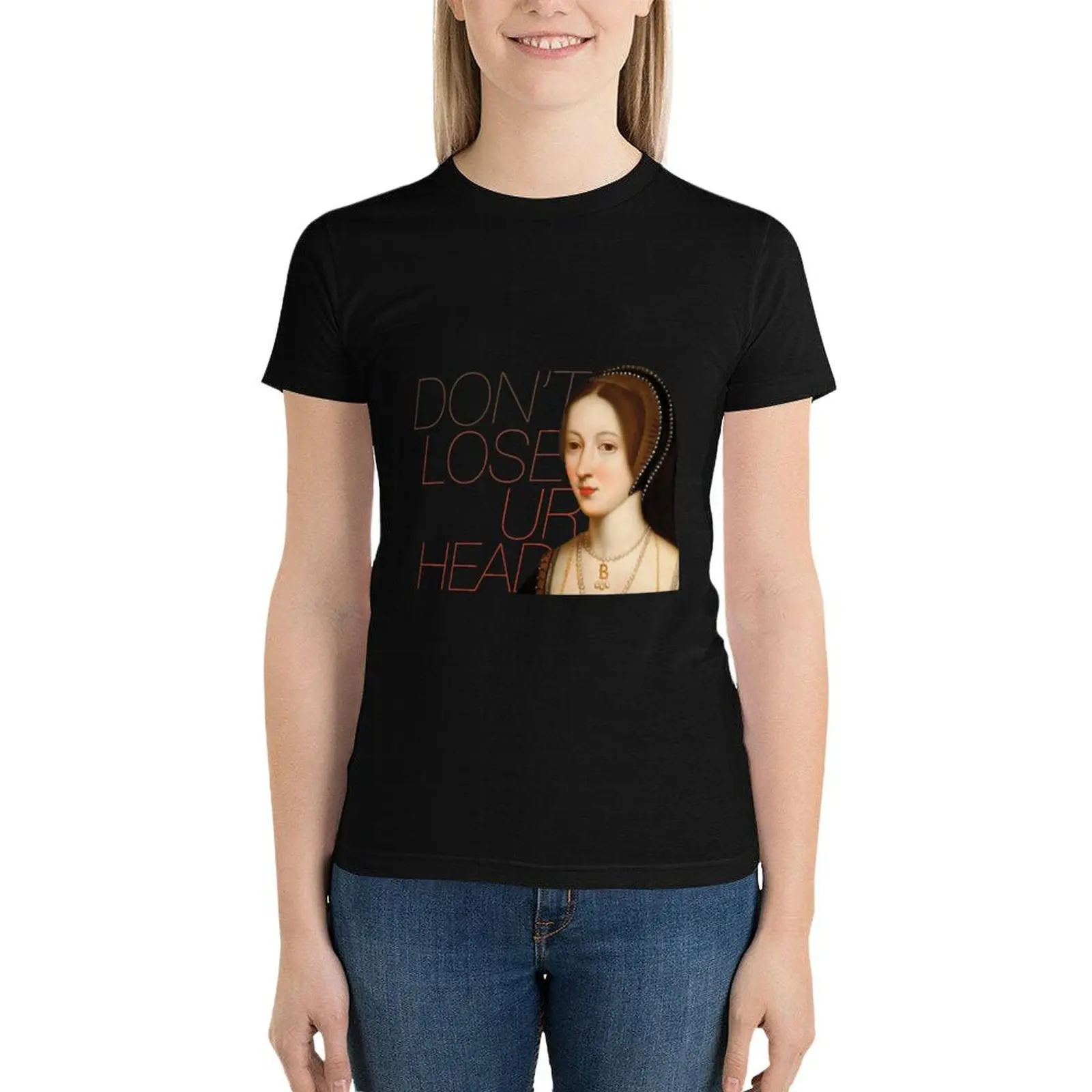 

Anne Boleyn 〞 Six the Musical 〞 Don't Lose Ur Head T-Shirt tees Aesthetic clothing t shirts for Women