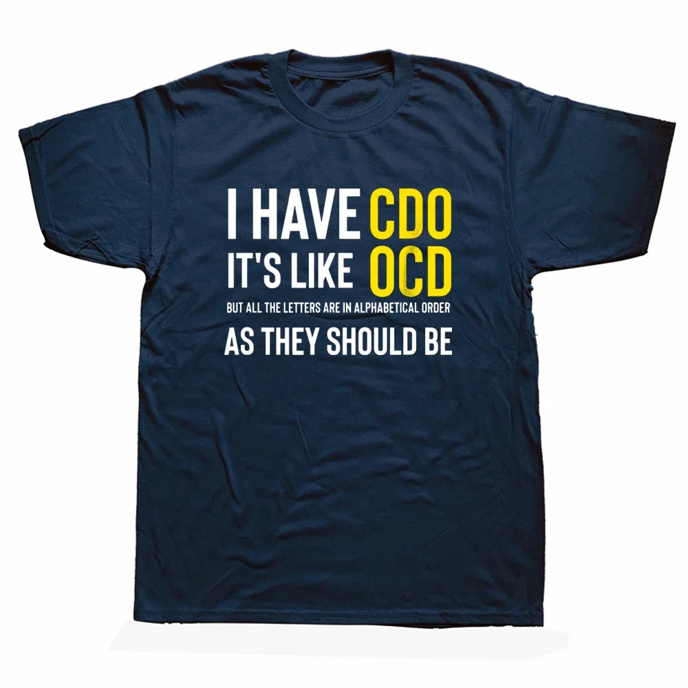 Divertida novedad para adultos, camisetas I Have CDO It's Like OCD, ropa informal de algodón con imágenes, regalos de cumpleaños de manga corta, camiseta de estilo veraniego