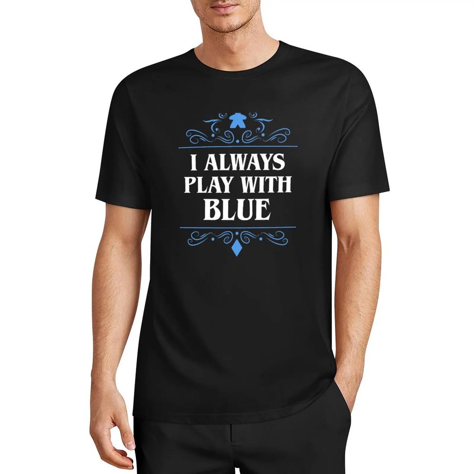 

I Always Play with Blue Board Games Addict T-Shirt cheap stuff graphic shirts designer shirts mens white t shirts