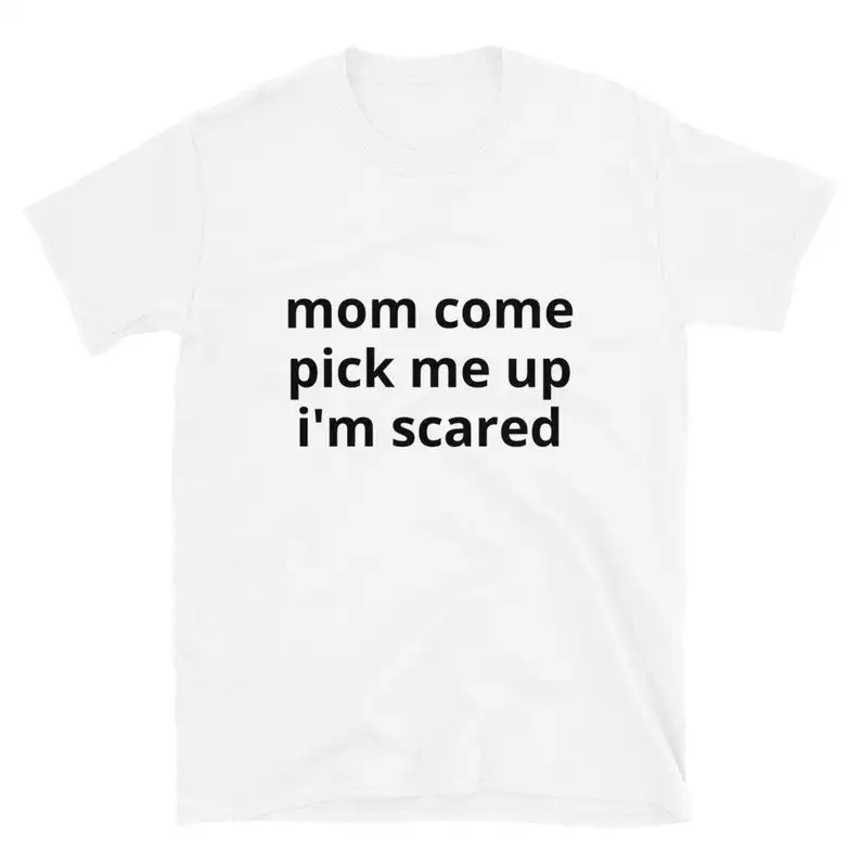 Sugarbaby Mom Come Pick Me Up I'm Scared Funny Graphic T shirt Short-Sleeve Unisex Cotton Summer t shirts Drop Ship