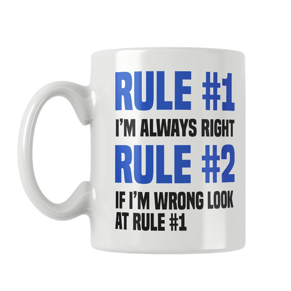 

Rule #1 I'm Always Right Rule 2 If I'm Wrong Look At Rule 1 Mug White Ceramic Tea Milk Beer Cup Unique Cool Funny Quotes Gifts