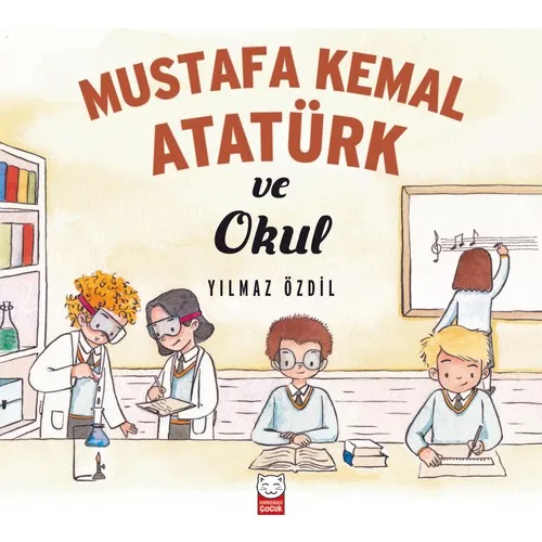 Mustafa Kemal Atatürk Ve Okul - Yılmaz Özdil