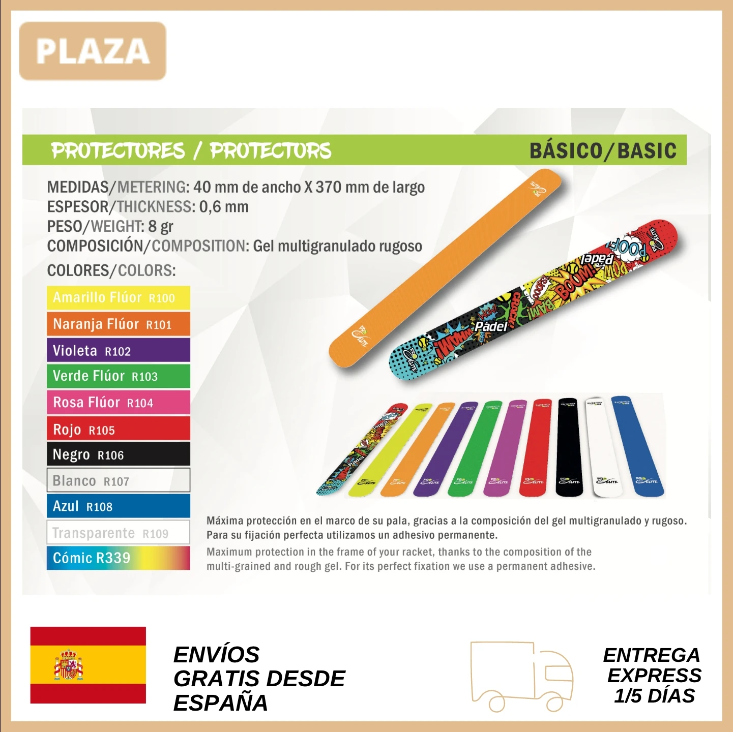 Paddle. PADEL PROTECTOR. PADEL shovel PROTECTOR. Paddle ACCESSORIES. Paddle PROTECTION. PRO-ELITE. Basic PROTECTOR for paddle shovel. Spanish brand and manufacture with the largest catalog of accessories for paddle.