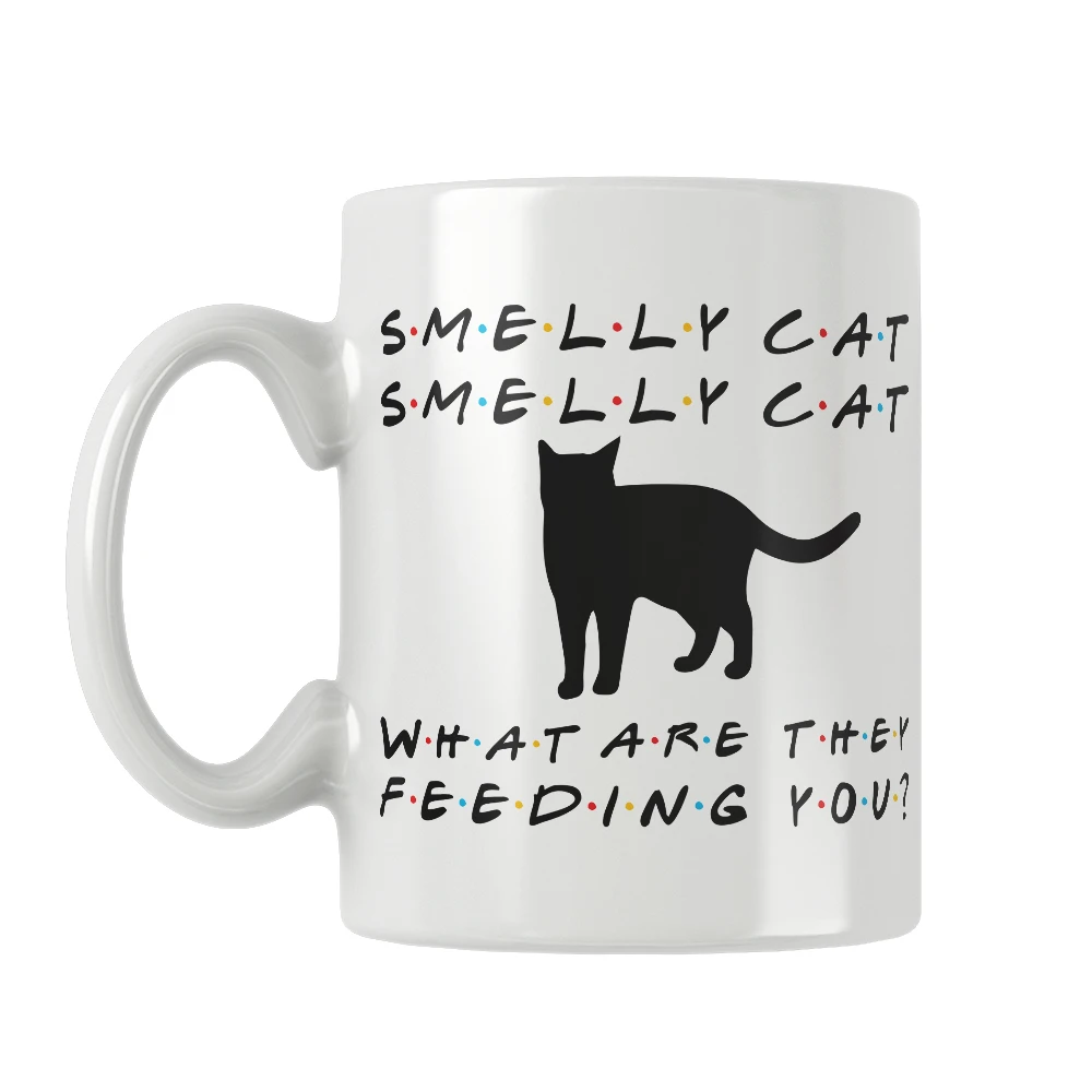 Smelly Cat Phoebe Buffay Mug Friends Tv Show White Ceramic Tea Milk Beer Cup Unique Cool Funny Quotes Gifts