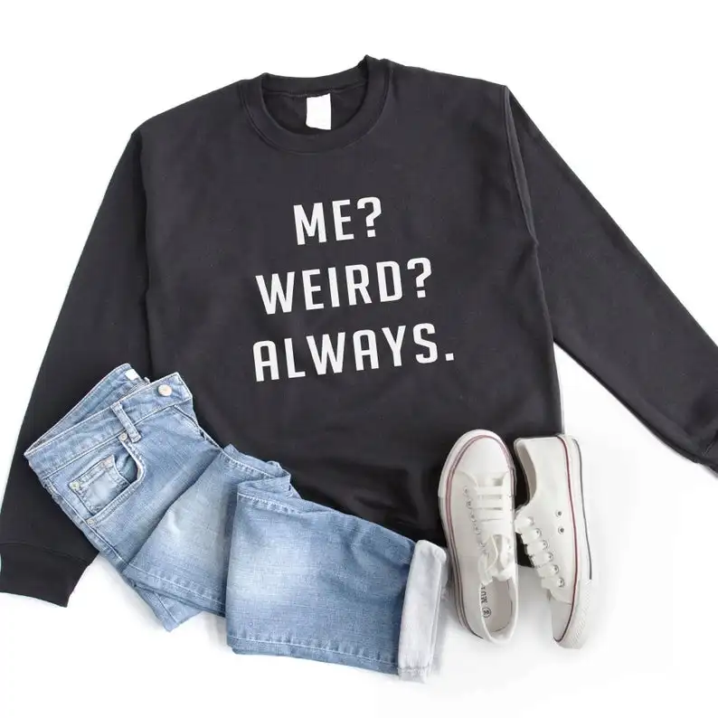 Sugarbaby New Arrival Me weird always graphic Sweatshirt Womens Jumper Pullover Crewneck Sweatshirts Tumblr Grunge Casual Tops