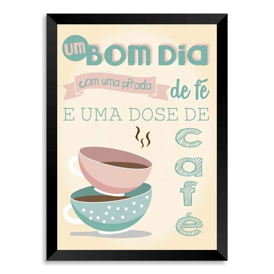 Quadro Bom Dia Com Uma Pitada de Fé and one Dose de Café Com Vidro