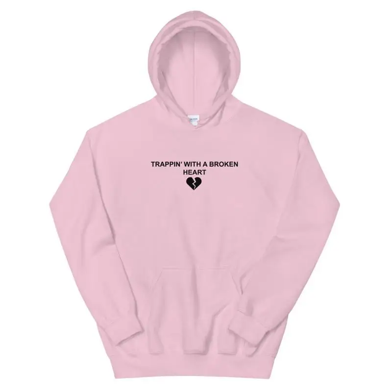 Sugarbaby Trappin With A Broken Heart Funny Graphic Fashion Hoody Breakup Hoodie Long Sleeved Fashion Tumblr Cotton Sweatshirt