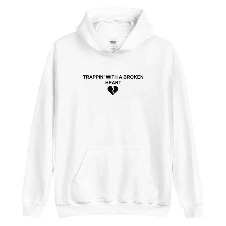 Sugarbaby Trappin With A Broken Heart Funny Graphic Fashion Hoody Breakup Hoodie Long Sleeved Fashion Tumblr Cotton Sweatshirt