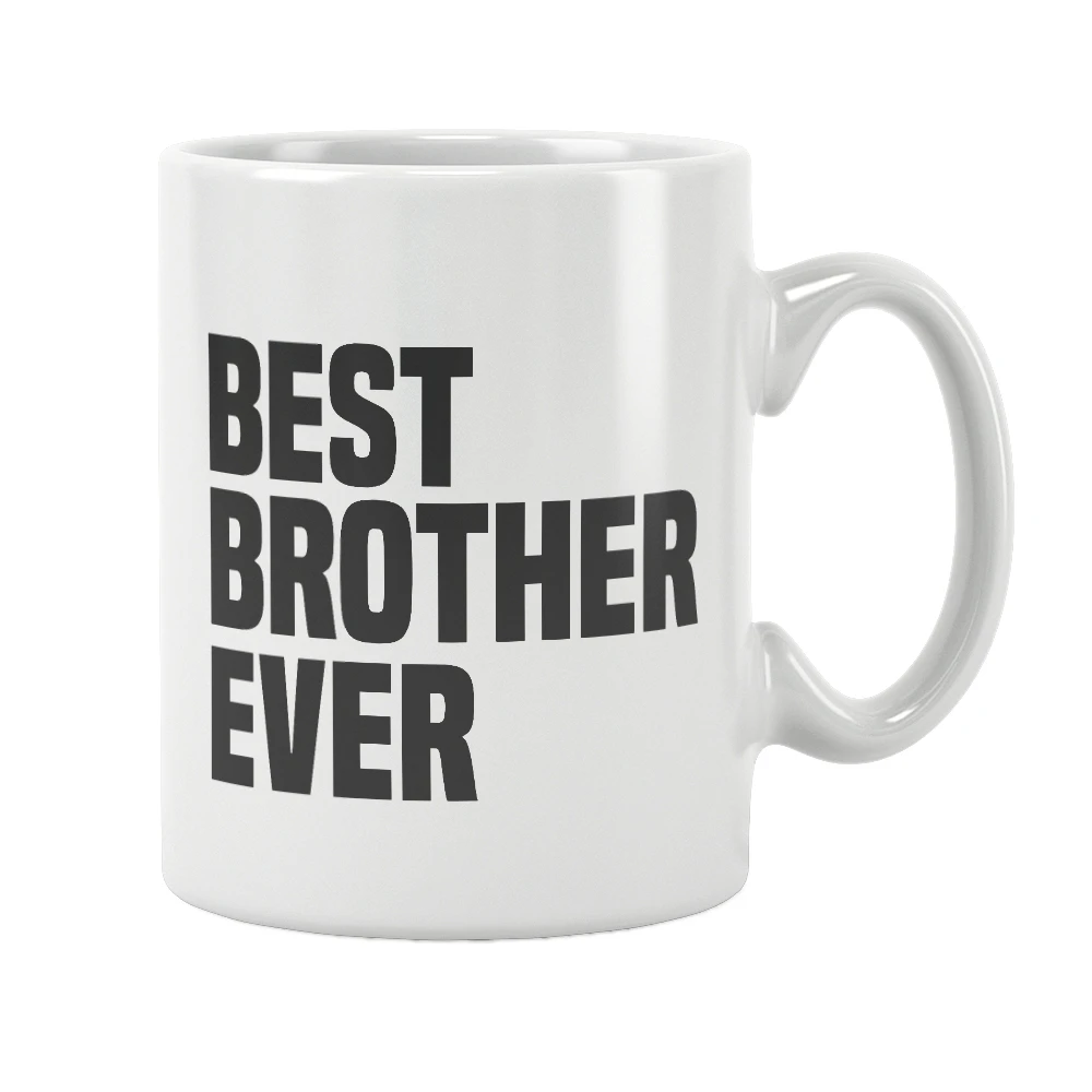 Best Brother Ever Mug Coffee Cup White Ceramic Free Shipping Unique Gift Ideas