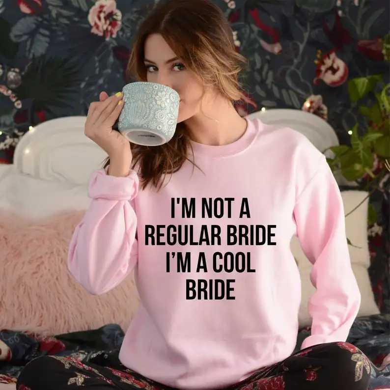 

Skuggnas New Arrival 'm Not a Regular Bride I'm a Cool Bride Sweatershirt Cool Bride Sweatshirt Long Sleeve Fashion Jumper